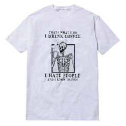 I Hate People And I Know Things T-Shirt