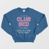 I'm Off To Club Bed Featuring DJ Pillow And MC Blanky Sweatshirt
