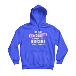 I'm Not Anti Social Hoodie