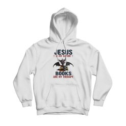 Jesus Is My Savior Books Are My Therapy Hoodie