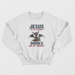 Jesus Is My Savior Books Are My Therapy Sweatshirt