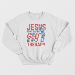 Jesus Is My Savior Golf Is My Therapy Sweatshirt