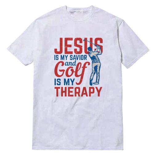 Jesus Is My Savior Golf Is My Therapy T-Shirt