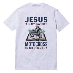 Jesus Is My Savior Motocross Is My Therapy T-Shirt