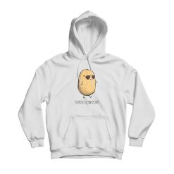 Potatoes Gonna Potate Hoodie