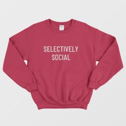 Selectively Social Sweatshirt