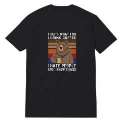 That What's I Do I Drink Coffee T-Shirt