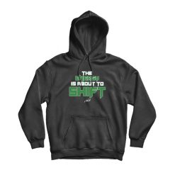 The Energy Is About To Shift Hoodie