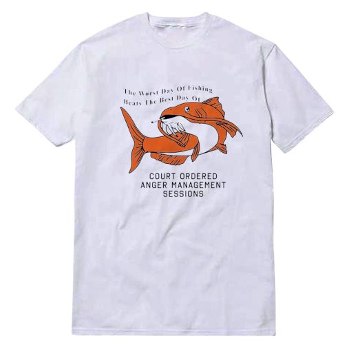 The Worst Day Of Fishing Beats The Best Day Of Fishing T-Shirt