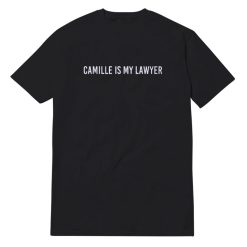 Camille Is My Lawyer T-Shirt