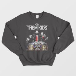 Fuck Them Kids WWE Roman Reigns Szn Sweatshirt