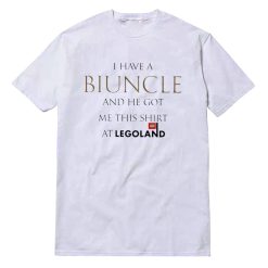 I Have A Biuncle And He Got Me This Shirt At Legoland T-Shirt