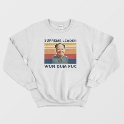 Joe Biden Supreme Leader Wun Dum Fuc Sweatshirt