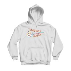 Just A Spoonful Of Sugar Hoodie