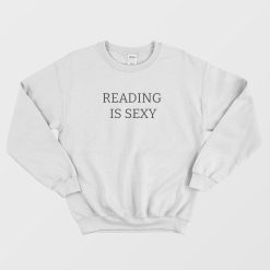 Reading Is Sexy Sweatshirt