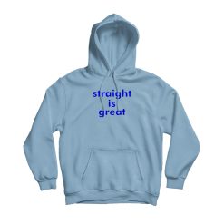 Straight Is Great Hoodie