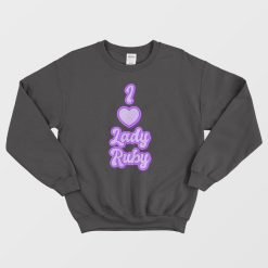 I Love Lady Ruby Sweatshirt