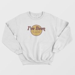 I've Been Places Sweatshirt