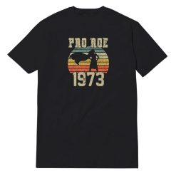 Pro Roe 1973 T-Shirt