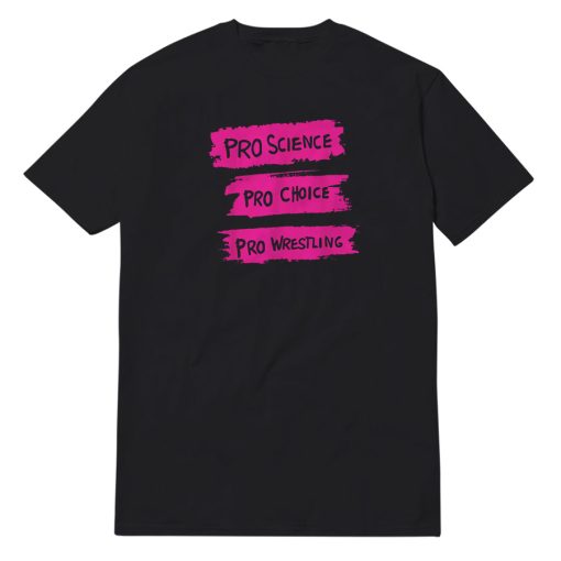 Pro Science Pro Choice Pro Wrestling T-Shirt