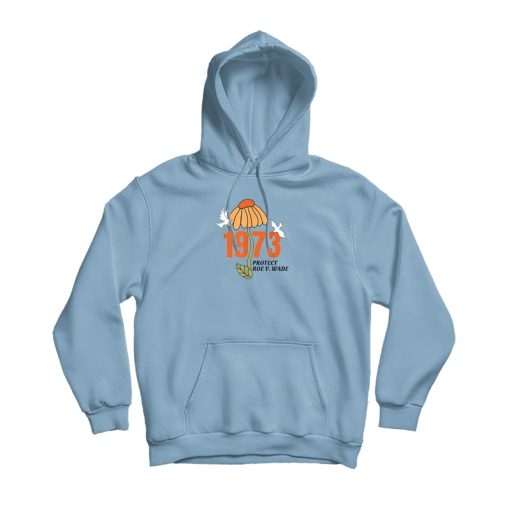 Protect Roe V Wade 1973 Hoodie