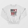 Don't Quit Pray & Never Give Up Sweatshirt