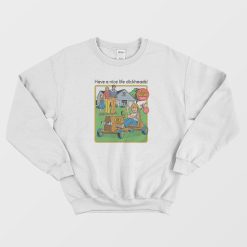 Have A Nice Life Sweatshirt