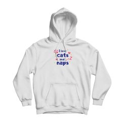 I Love Cats And Naps Hoodie