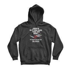 Jesus Got Nailed For My Sins Hoodie