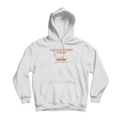 Taylor Swift Is My Wife I Will Never Get A Divorce Hoodie