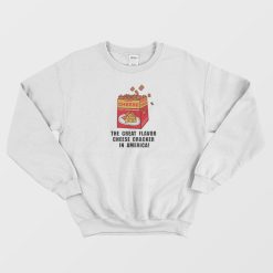 The Great Flavor Cheese Cracker In America Sweatshirt