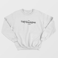 The Ugly Duckling Club Sweatshirt