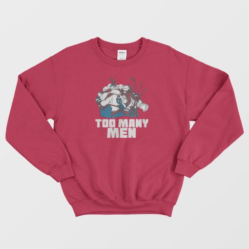 Too Many Men Sweatshirt