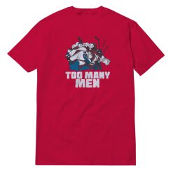 Too Many Men T-Shirt