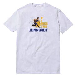 If I Miss This Jumpshot T-Shirt