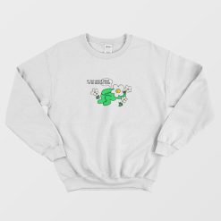 If Sad Was A Drug I'd Be High As Fuck Sad Flower Sweatshirt