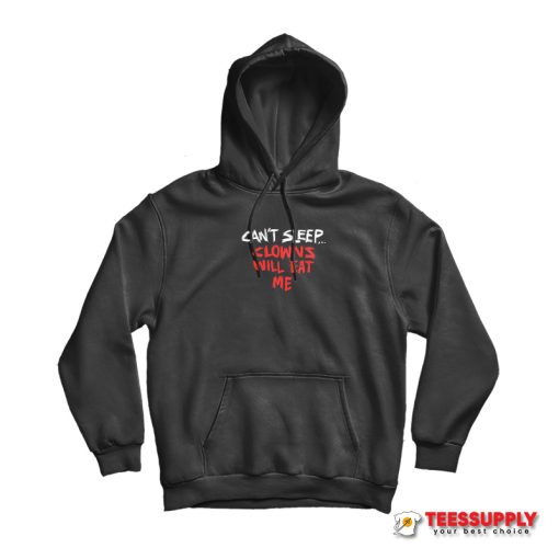 Can't Sleep Clowns Will Eat Me Hoodie