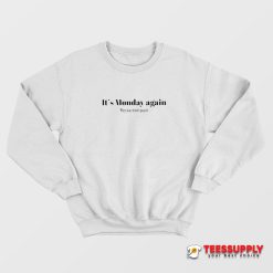 It's Monday Again Restarted Pain Sweatshirt