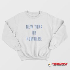 New York or Nowhere Classic Sweatshirt