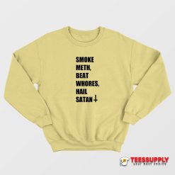 Smoke Meth Beat Whores Hail Satan Sweatshirt