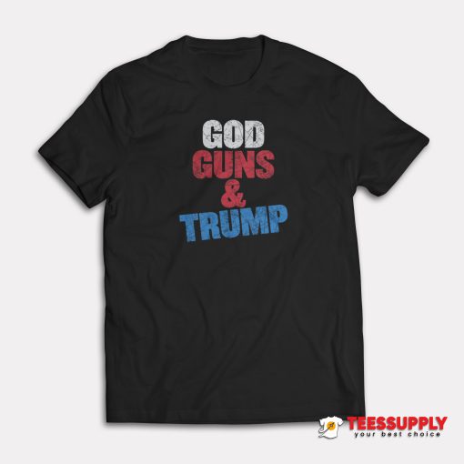 God Guns And Trump T-Shirt