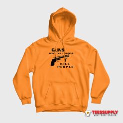 Guns Don't Kill People I Kill People Hoodie