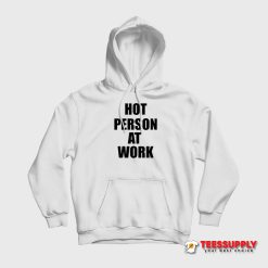 Hot Person At Work Hoodie