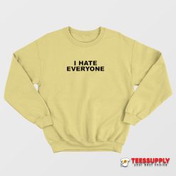 I Hate Everyone Sweatshirt