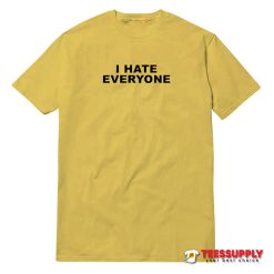 I Hate Everyone T-Shirt