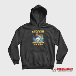 I Just Want To Drink Beer And Jerk My Rod Hoodie