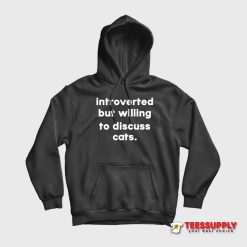 Introverted But Willing To Discuss Cats Hoodie