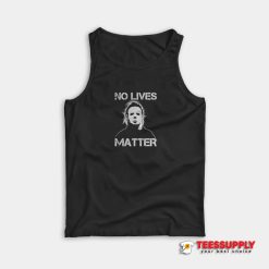 Michael Myers No Lives Matter Tank Top