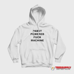 Pabst Powered Fuck Machine Hoodie