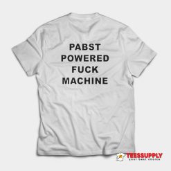 Pabst Powered Fuck Machine T-Shirt